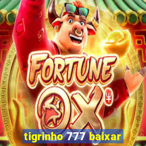 tigrinho 777 baixar